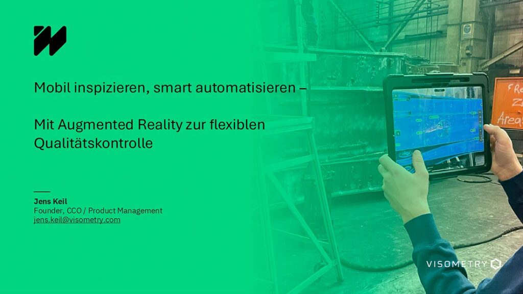 Mobil-inspizieren-smart-automatisieren-mit-Augmented-Reality-zur-flexiblen-Qualitaetskontrolle-2025-05-14-Visometry-dt